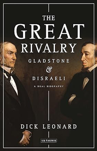 The Great Rivalry - Gladstone and Disraeli